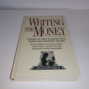 Writing for Money: Dozens of Ways to Boost Your Freelance Writing Income by Lori